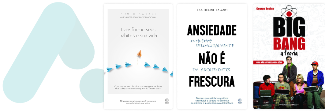 Capa do livro, “Transforme seus hábitos e sua vida” na cor cinza e com vários desenhos de aviões de papel azuis na capa, juntamente com a capa do livro, “Ansiedade principalmente em adolescentes não é frescura” e capa do livro, “Big Bang a teoria” com a imagem dos protagonistas sentados em um sofá.