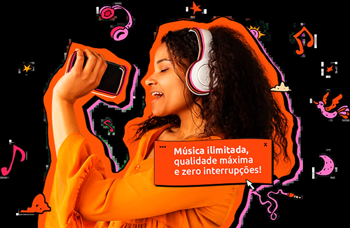 Elementos gráficos de fones de ouvido e notas musicais ao redor de uma mulher de cabelo cacheado usando fones de ouvido e segurando um celular. Sobreposto, um balão de texto laranja com a frase: “Música ilimitada, qualidade máxima e zero interrupções!”