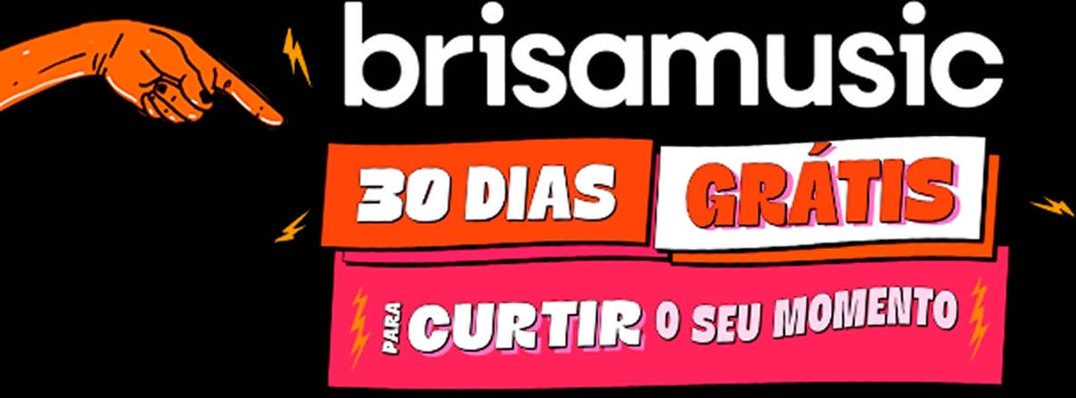 Ilustração de mão apontando para a direita, onde esta o texto “brisamusic” em branco. Abaixo, faixas coloridas com os dizeres “30 dias grátis” e “para curtir o seu momento”